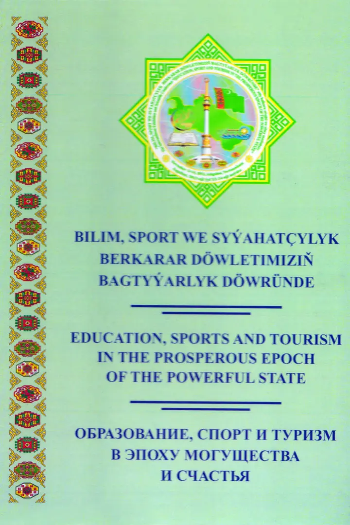 BILIM, SPORT WE SYÝAHATÇYLYK BERKARAR DÖWLETIMIZIŇ BAGTYÝARLYK DÖWRÜNDE