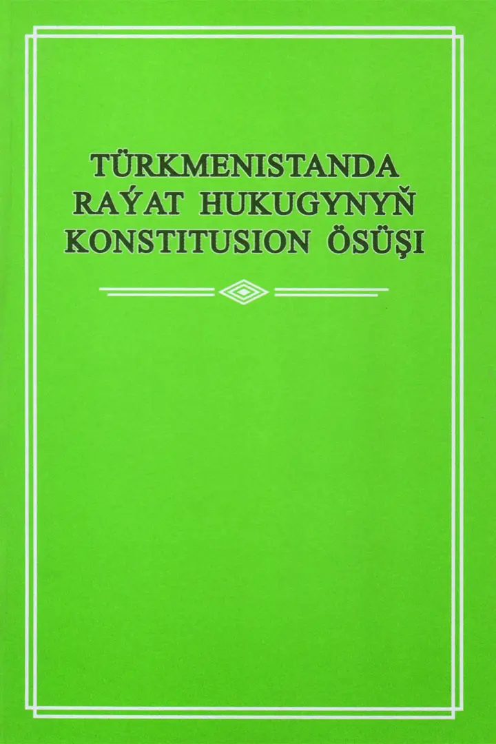 TÜRKMENISTANDA RAÝAT HUKUGYNYŇ KONSTITUSION ÖSÜŞI